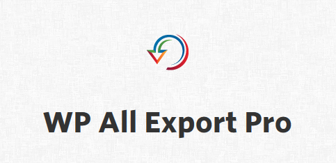 WordPress XML和CSV导出插件 WP All Export Pro 1.8.3 完全汉化中文版 带附加组件包